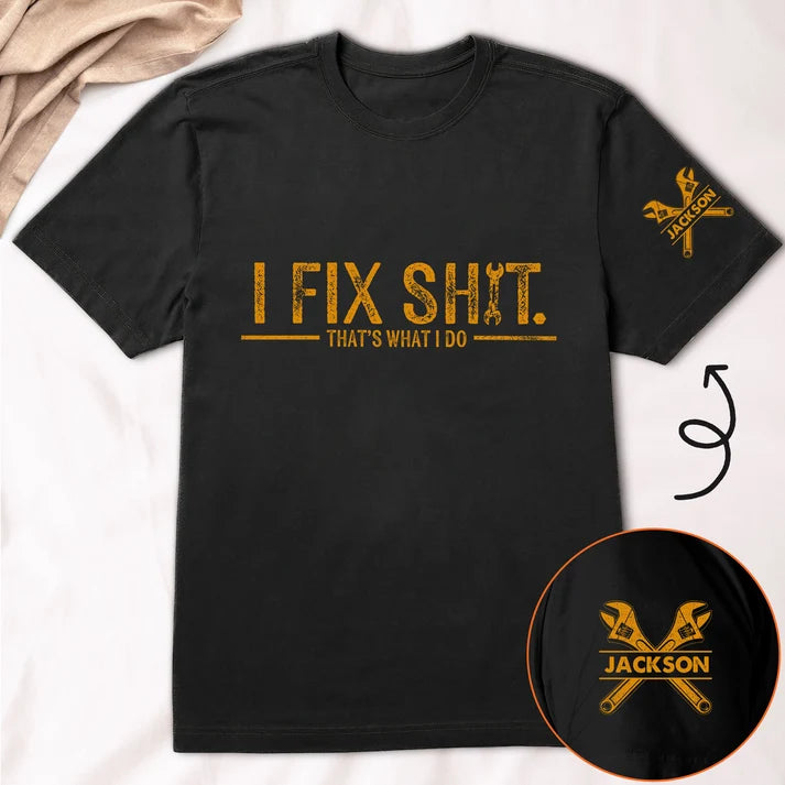 Personalized Mechanic Handyman Shirt, I Fix Stuff That’s What I Do Funny T-Shirt, Gift for Dad Husband Grandpa DIY Repairman